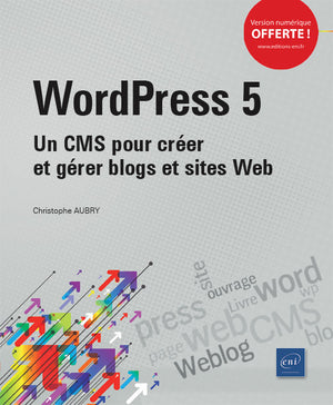 WordPress 5 - Un CMS pour créer et gérer blogs et sites web