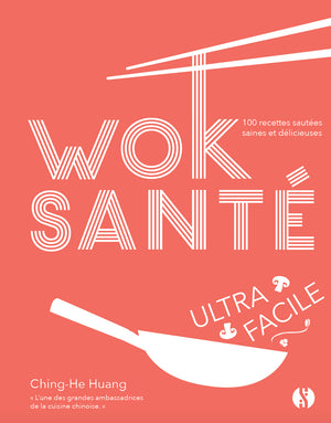 Wok santé ultra-facile: 100 recettes sautées saines et délicieuses