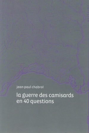 La guerre des camisards en 40 questions