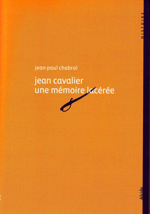 Jean Cavalier 1681-1740, une Mémoire Laceree