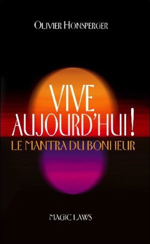 Vive aujourd'hui ! Le mantra du bonheur