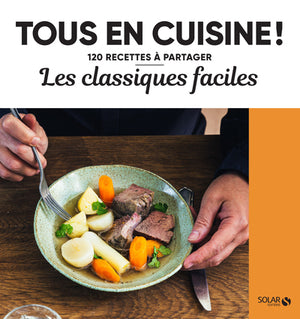 Les classiques faciles - Tous en cuisine !