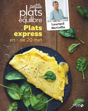 Plats express en moins de 20 minutes - Petits plats en équilibre