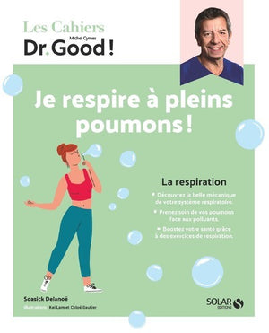 Les cahiers Dr Good ! Respiration - Je respire à pleins poumons