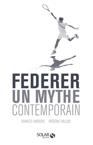 Federer, un mythe contemporain