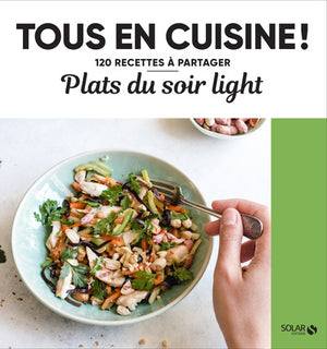 Plats du soir light - Tous en cuisine !