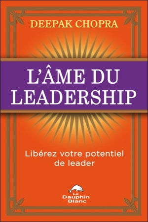 L'âme du leadership - Libérez votre potentiel de leader