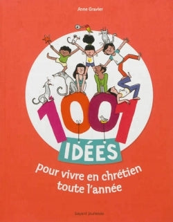 1001 idées pour vivre en chrétien toute l'année