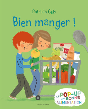 Bien manger !: Le pop-up d'une bonne alimentation