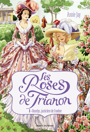 Les roses de Trianon, Tome 01: Roslys, justicière de l'ombre