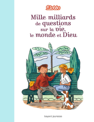 Mille milliards de questions sur la vie, le monde et Dieu