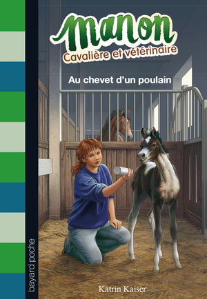 Manon, cavalière et vétérinaire, Tome 05: Au chevet d'un poulain