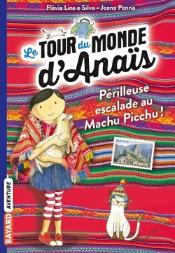 Le tour du monde d'Anaïs, Tome 04: À l'assaut du Machu Picchu !