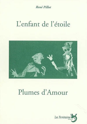 L'enfant de l'étoile : d'après Oscar Wilde / Plumes d'amour