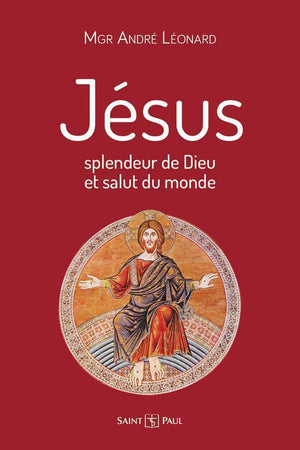 Jésus, splendeur de Dieu et salut du monde