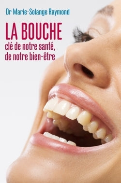 La bouche, clé de notre santé, de notre bien-être