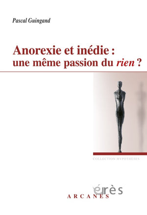 Anorexie et Inédie : Une même passion du rien ?