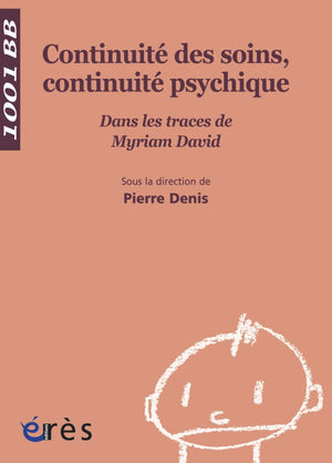 1001 BB 113 - Continuité des soins, continuité psychique: DANS LES TRACES DE MYRIAM DAVID