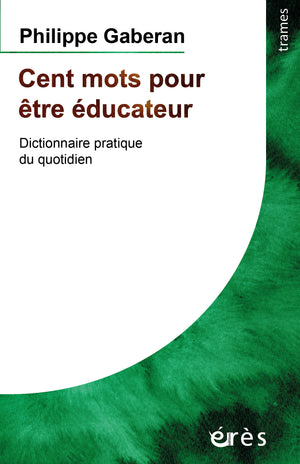 Cent mots pour être éducateur