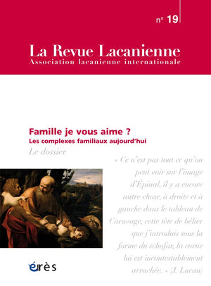 Revue lacanienne 19 - Famille je vous aime ?