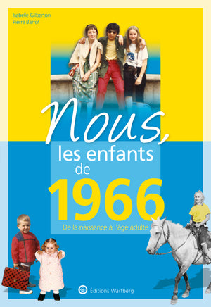 Nous, les enfants de 1966: De la naissance à l'âge adulte