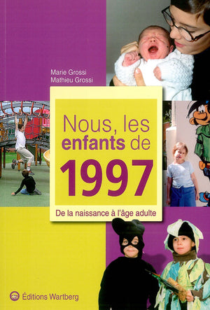 Nous, les enfants de 1997: De la naissance à l'âge adulte