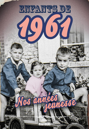 Enfants de 1961 - nos années jeunesse