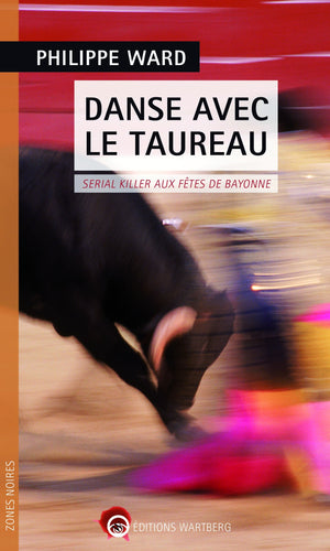 DANSE AVEC LE TAUREAU - SERIAL KILLER AUX FETES DE BAYONNE