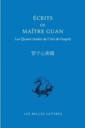 Écrits de Maître Guan: Les Quatre Traités de l'Art de l'esprit