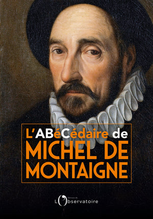 L'abécédaire de Michel de Montaigne