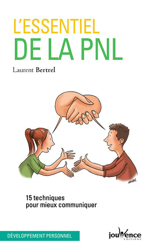 L'essentiel de la PNL: 15 techniques pour mieux communiquer