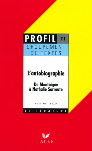 L'autobiographie (de Montaigne à Nathalie Sarraute)