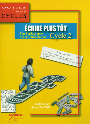 Ecrire plus tôt Cycle 2 : Vers l'orthographe dès la grande section