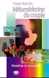 Métamédecine du couple - Réussir sa vie amoureuse