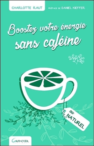 Boostez votre énergie sans caféine au naturel