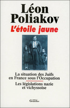 L'étoile jaune - La situation des Juifs en France sous l'Occupation - Les législations nazie et vichyssoise