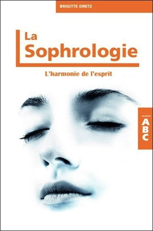 La sophrologie - L'harmonie de l'esprit - ABC