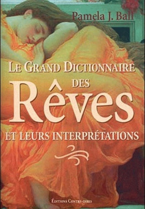 Le grand dictionnaire des rêves et de leurs interprétations