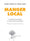 Manger local: S'approvisionner et produire ensemble, autrement