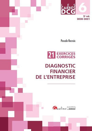 Carrés DCG 6 - Exercices corrigés Diagnostic financier de l'entreprise: 21 exercices corrigés (2020-2021)