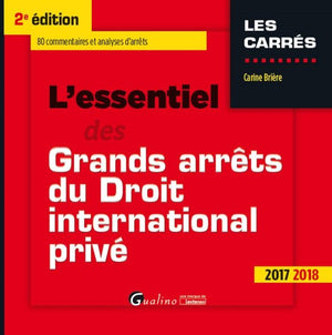 L'ESSENTIEL DES GRANDS ARRETS DU DROIT INTERNATIONAL PRIVE 2017-2018 2ED