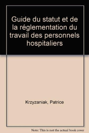 Guide du statut et de la réglementation du travail des personnels hospitaliers