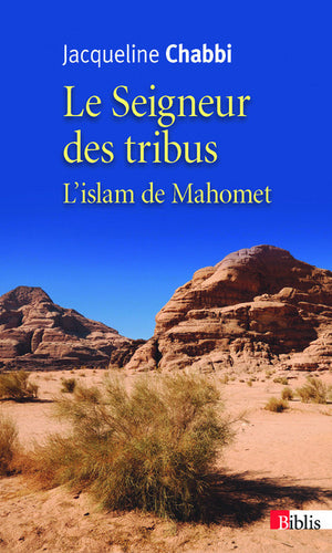 Le Seigneur des tribus. L'islam de Mahomet