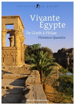 Vivante Égypte: De Gizeh à Philae