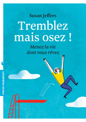 Tremblez mais osez !: Menez la vie dont vous rêvez