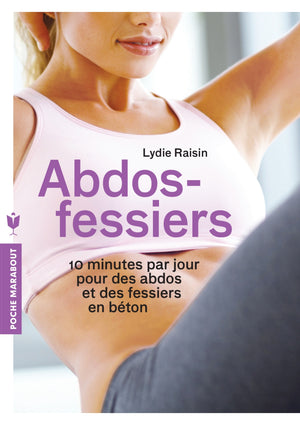 Abdos-fessiers: 10 minutes par jour pour des abdos et des fessiers en béton