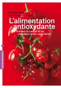 L'alimentation antioxydante: Prévenir le cancer et les maladies cardio-vasculaires