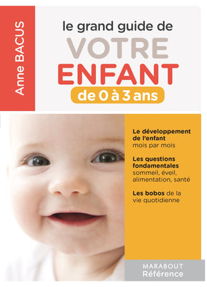 Le grand guide de votre enfant de 0 à 3 ans