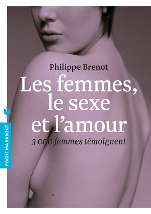 Les femmes, le sexe et l'amour: 3000 femmes témoignent