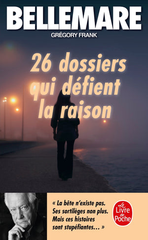 26 dossiers qui défient la raison